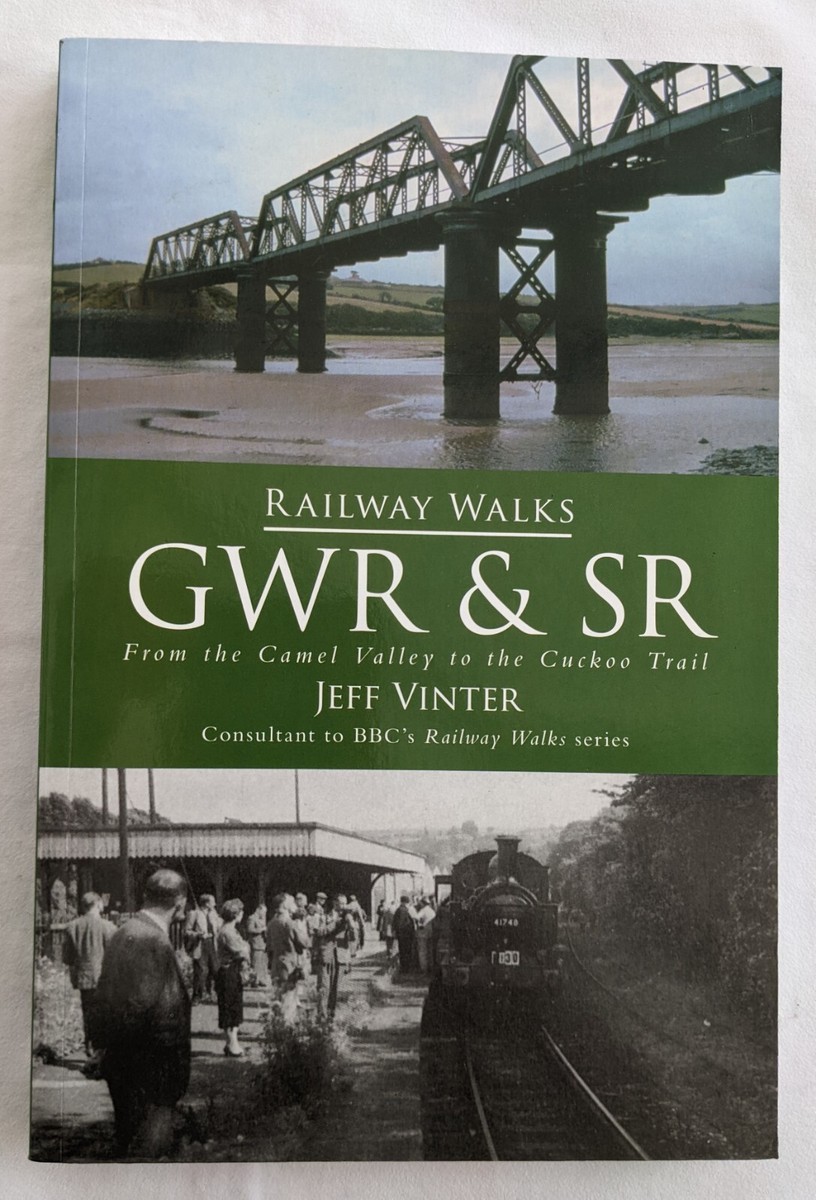 Railway Walks: GWR and SR: from the Camel Valley to the Cuckoo