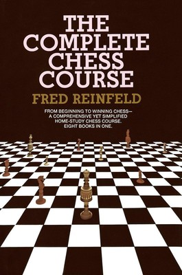 Complete Chess Course: From Beginning to Winning Chess--a Comprehensive Yet ...