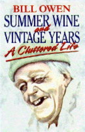 Summer Wine and Vintage Years: A Cluttered Life-Bill Owen - Picture 1 of 1