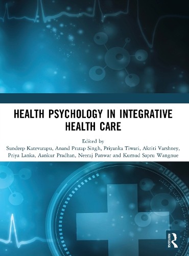 Health Psychology in Integrative Health Care by Sundeep Katev... - 9781032980492