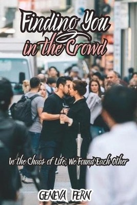 Finding You in the Crowd: In the Chaos of Life, We Found Each Other by Geneva Fe