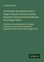 Joseph Planche | Vocabulaire Des Latinismes De La Langue FrançAise Ou Des...