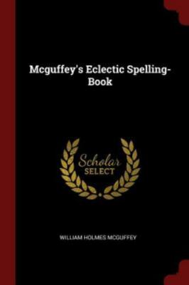 Mcguffeys Eclectic Spelling-B - VERY GOOD