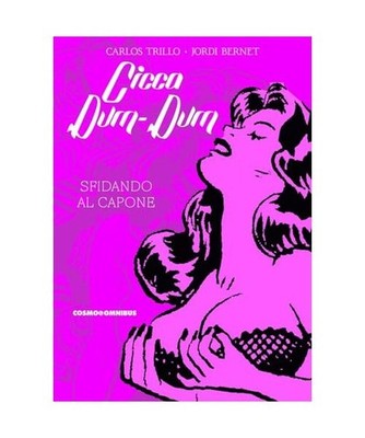 Cicca dum-dum. Sfidando Al Capone [Vol. 1] [Cosmo omnibus], Trillo, Carlos