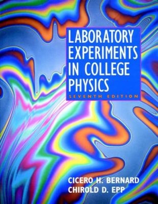 Laboratory Experiments in College Physics Chirold D., Bernard, Ci