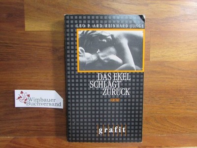 Das Ekel schlägt zurück : Kriminalroman. ; Reinhard Junge / Grafitäter und Grafi