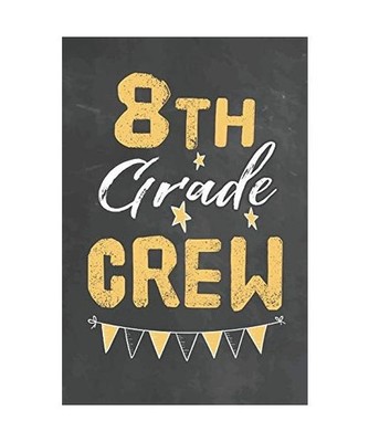 8th Grade Crew: Journal Notebook 108 Pages 6 x 9 Lined Writing Paper 1st back To