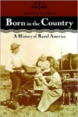 Revisiting Rural America Born In The Country: A History Of Rural America David B
