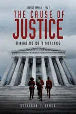 The Cause of Justice: Bringing Justice to Your Cause (Justice Series), James, St