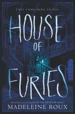Book - Novel - House of Furies by Madeleine Roux - Harper Collins - Hardcover