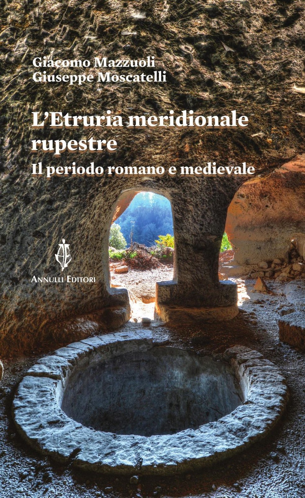Libro - Giacomo Mazzuoli / Giuseppe Moscatelli - L' Etruria Meridionale Rupestre