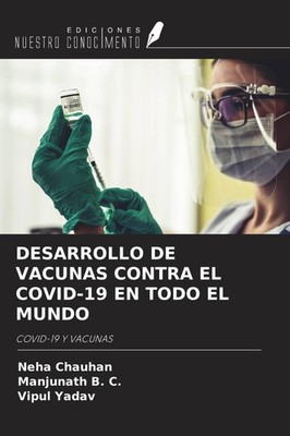 DESARROLLO DE VACUNAS CONTRA EL COVID-19 EN TODO EL MUNDO Neha Chauhan