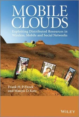 Mobile Clouds: Exploiting Distributed Resources in Wireless, Mobile and Social N