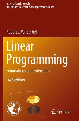 Linear Programming Foundations and Extensions Robert J. Vanderbei Taschenbuch