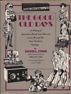 GOOD OLD DAYS: HISTORY OF AMERICAN MORALS AND MANNER SEARS By David Lewis Cohn