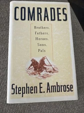 Comrades: Brothers, Fathers, Heroes, Sons, Pals by Stephen E. Ambrose Hardcover