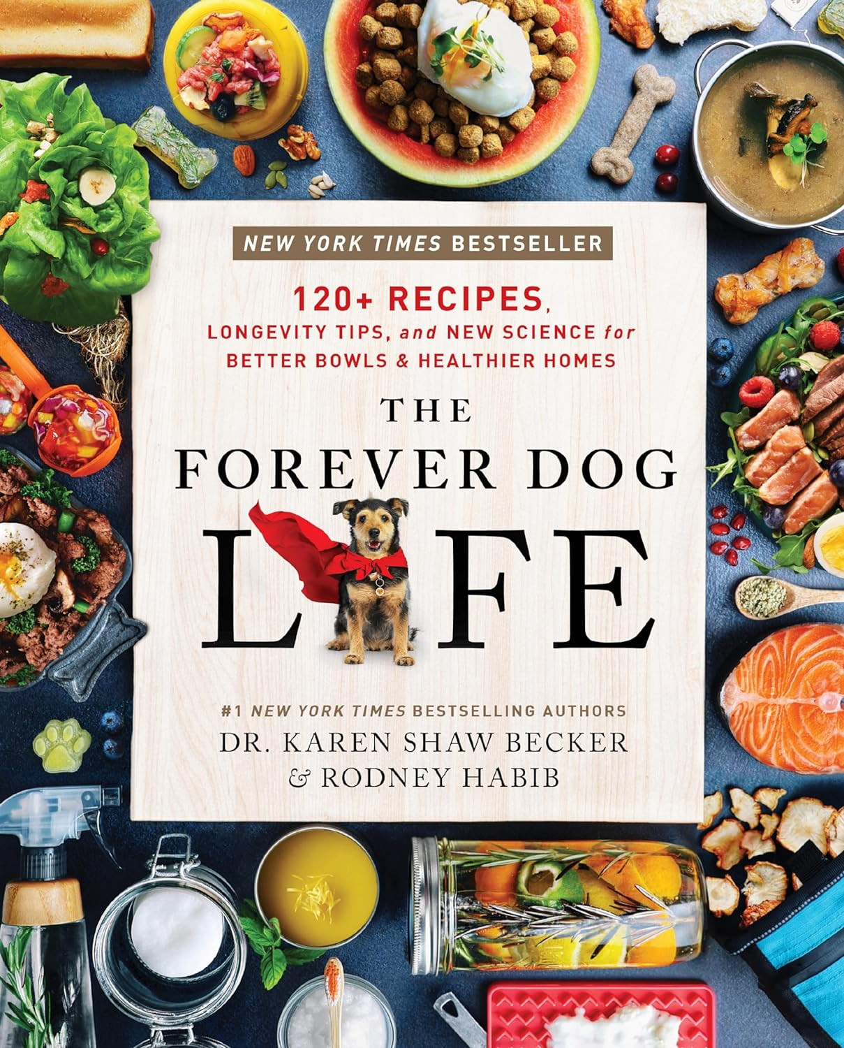 The Forever Dog Life: 120+ Recipes, Longevity Tips, and New Science for Better B