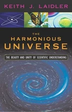 The Harmonious Universe : The Beauty and Unity of Scientific Unde