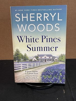Sherryl Woods: White Pines Summer- Unexpected Mommy, Cowgirl & Unexpected Wed..