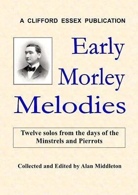MELODÍAS TEMPRANAS DE MORLEY. UNA PUBLICACIÓN CLIFFORD ESSEX. EDITADO POR A.MIDDLETON