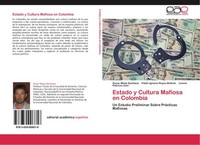 Estado Y Cultura Mafiosa En Colombia Pablo Ignacio Reyes BeltráN