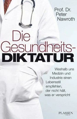 Die Gesundheitsdiktatur: Weshalb uns Medizin und Industrie Buch Plassen Verlag
