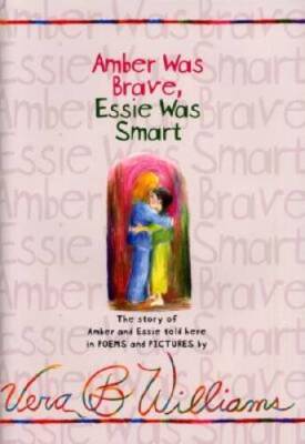 Amber Was Brave, Essie Was Smart - Hardcover By Williams, Vera B. - GOOD