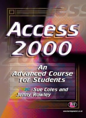 Access 2000: An Advanced Course for Students (Software Course Books),Sue Coles,