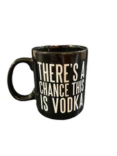 Stoneware Coffee Mug There's A Chance This Is Vodka 20 Oz Primitives by Kathy