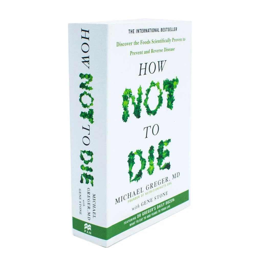 How Not To Die Discover the foods scientifically by Dr Michael Greger