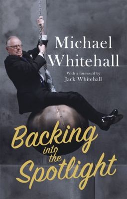 Backing into the Spotlight: A Memoir Taschenbuch Michael Whitehall