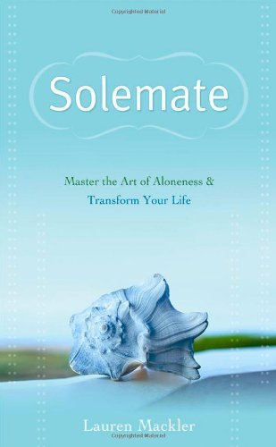 Solemate: Master the Art of Aloneness and Transform Your Life By Lauren Mackler