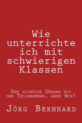 Wie Unterrichte ich in schwierigen Klassen: Der richtige Umgang mit den Unter-,