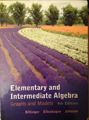 Elementary and Intermediate Algebra: Graphs and Models (4th Edition)
