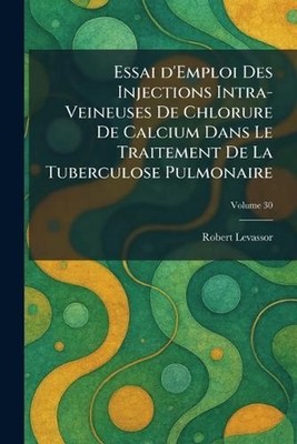 Essai d'Emploi Des Injections Intra-Veineuses De Chlorure De Calcium Dans Le Tra
