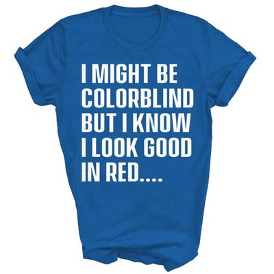 I Might Be Colorblind I Know I Look Good In Red Color Blind Unisex Shirt Gift