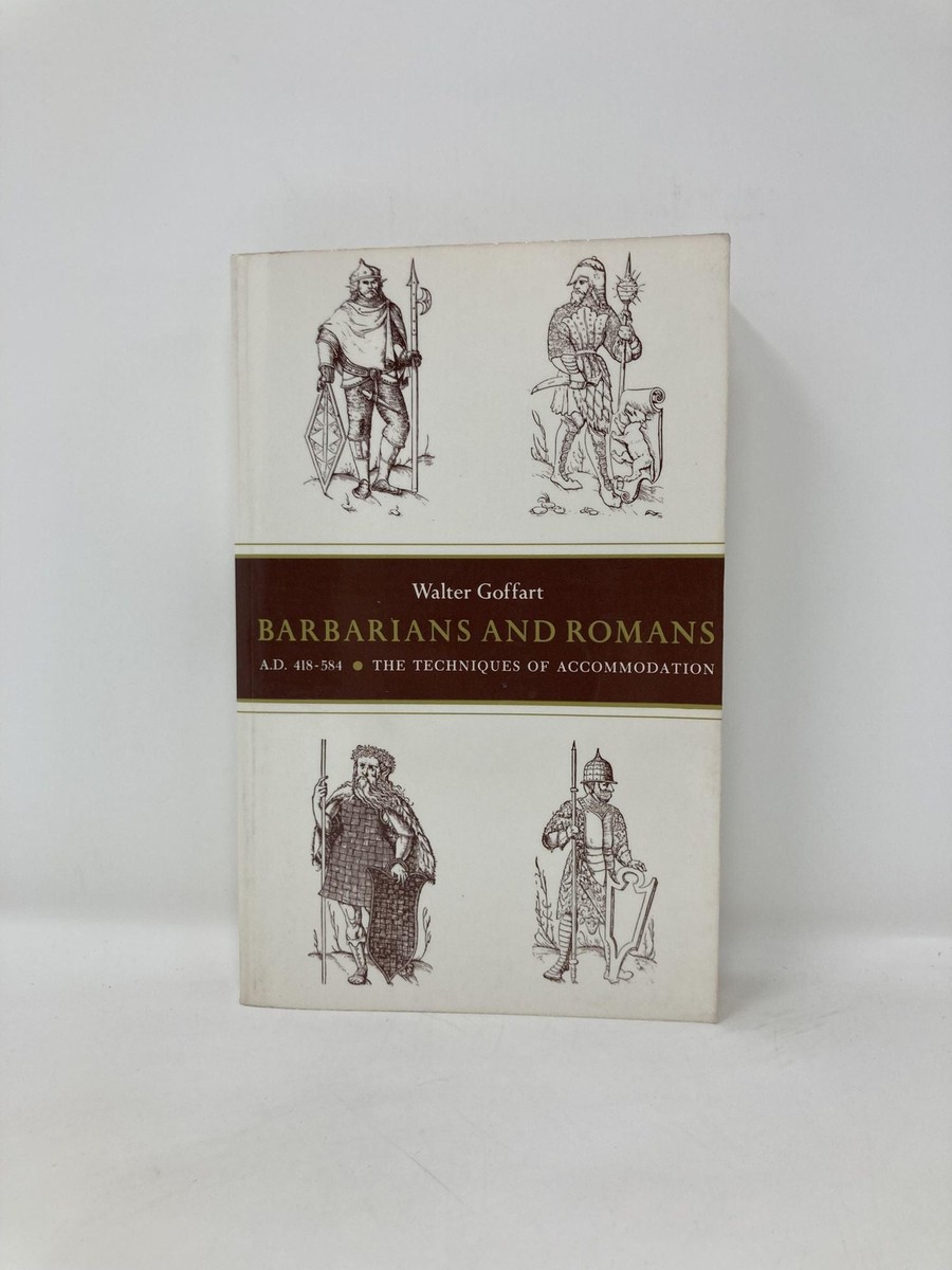Barbarians and Romans A.D 418-584 The Techniques of Accommodation