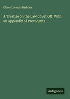 Oliver Lorenzo Barbour | A Treatise On The Law Of Set Off: With An Appendix...