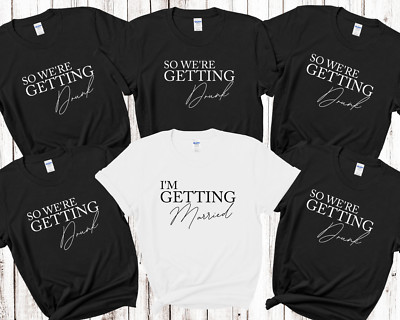 T-Shirts I'm Getting Married We're Getting Drunk Braut Junggesellinnenabschied Brautparty 2