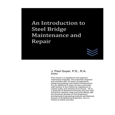An Introduction to Steel Bridge Maintenance and Repair J. Paul Gu
