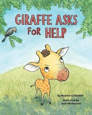 GIRAFFE ASKS FOR HELP By Nyasha M. Chikowore & Janet Mcdonnell - Hardcover *NEW*