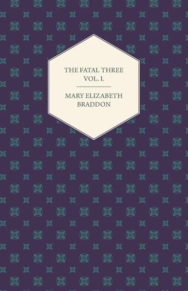 Mary Elizabeth Braddon | The Fatal Three Vol. I. | Taschenbuch | Englisch (2013)-image
