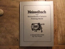 Meisselbach Fishing Reels Collector's Guide by Phil White