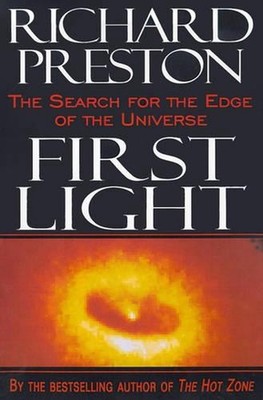 First Light: The Search for the Edge of the Universe by Richard Preston (English