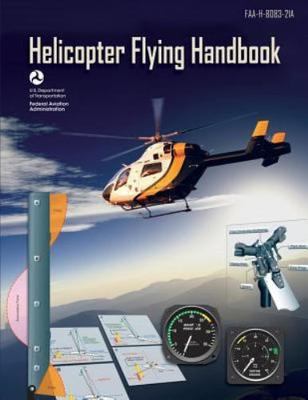 Helicopter Flying Handbook by Federal Aviation Administration (FAA) Staff
