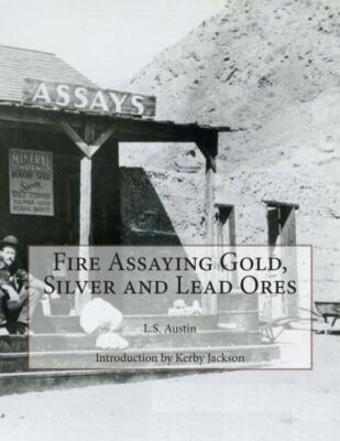 Fire Assaying Gold, Silver And Lead Ores