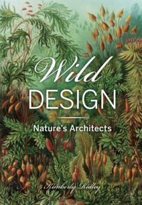 Wild Design: Nature's Architects by 