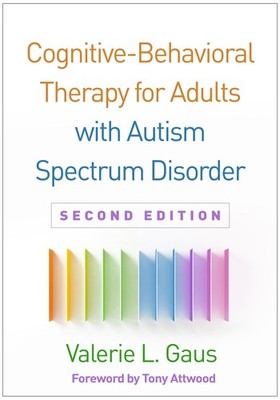Cognitive-Behavioral Therapy for Adults with Autism Spectrum Disorder by Gaus