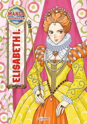 Ullmann Medien  Manga Biografien - Elisabeth I.: Ein neu (Paperback) (UK IMPORT)