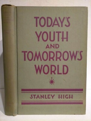 #ad Today#x27;s Youth and Tomorrow#x27;s World by Stanley High 1933 First Edition $30.00